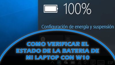 COMO VERIFICAR EL ESTADO DE LA BATERIA DE MI LAPTOP CON W10
